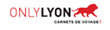ONLYLyon - "Lyon, la ville que le monde entier va nous envier"